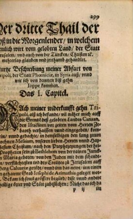 Leonharti Rauwolfen, der Artzney Doctorn, vnd bestelten Medici zu Augspurg. Aigentliche beschreibung der Raiß, so er vor diser zeit gegen Auffgang inn die Morgenländer, fürnemlich Syriam, Iudaeam, Arabiam, Mesopotamiam, Babyloniam, Assyriam, Armeniam [et]c. nicht ohne geringe mühe vnnd grosse gefahr selbs volbracht : neben vermeldung vil anderer seltzamer vnd denckwürdiger sachen, die alle er auff solcher erkundiget, gesehen vnd obseruiert hat ; Alles in drey vnderschidliche Thail mit sonderem fleiß abgethailet, vnd ein jeder weiter in seine sondere Capitel, wie dero jnnhalt in zu end gesetztem Register zufinden, 3
