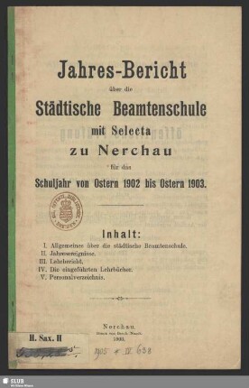 1902/03(1903): Jahres-Bericht der Städtischen Beamtenschule mit Selekta zu Nerchau : über das Schuljahr ...