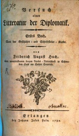 Versuch einer Litteratur der Diplomatik, 1. Von der Geschichts- und Schriftsteller-Kunde