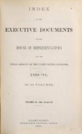 House documents. [334.] 1880/81, Vol. 19 = Congress 46, Sess. 3