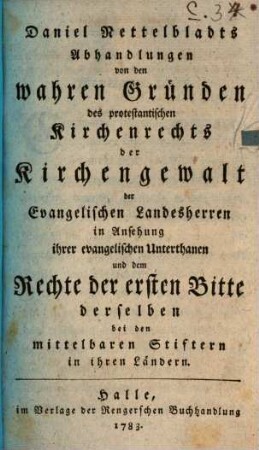 Abhandlungen von den wahren Gründen des protestantischen Kirchenrechts, der Kirchengewalt der evangelischen Landesherren