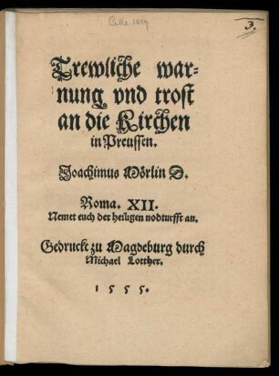Trewliche war=||nung vnd trost || an die Kirchen || in Preussen.|| Joachimus Mœrlin D.|| ... ||