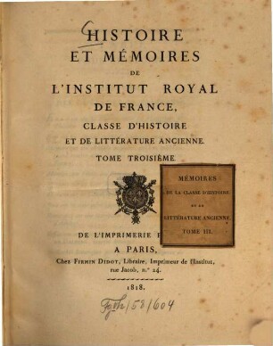 Histoire et mémoires de l'Institut Royal de France, Classe d'Histoire et de Littérature Ancienne. 3. 1818