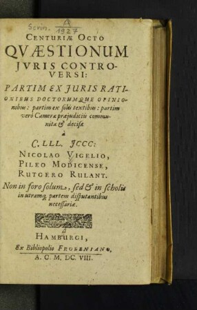 Centuriae Octo/ Qvaestionum Jvris Controversi: Partim Ex Juris ...