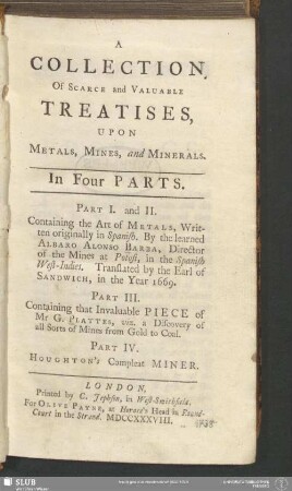 A Collection Of Scarce and Valuable Treatises, Upon Metals, Mines, and Minerals : In Four Parts