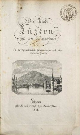 Die Stadt Luzern und ihre Umgebungen : in topographischer, geschichtlicher u. statistischer Hinsicht