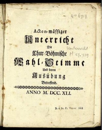 Acten-mässiger Unterricht Die Chur-Böhmische Wahl-Stimme Und deren Ausübung Betreffend