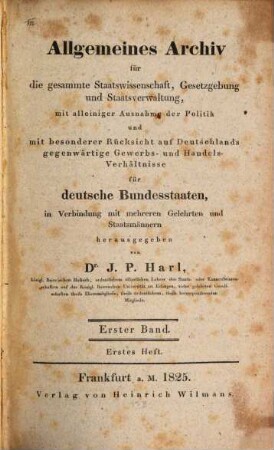 Allgemeines Archiv für die gesammte Staatswissenschaft, Gesetzgebung und Staatsverwaltung mit alleiniger Ausnahme der Politik und mit besonderer Rücksicht auf Deutschlands gegenwärtige Gewerbs- und Handelsverhältnisse für deutsche Bundesstaaten, 1. 1825