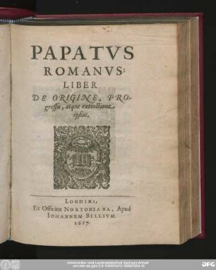 Papatvs Romanvs : Liber De Origine, Progressu, atque extinctione ipsius