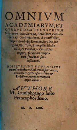 Wolfgangi Justi Omnium Academiarum et quarundam illustrium scholarum totius Europae erectiones fundationes