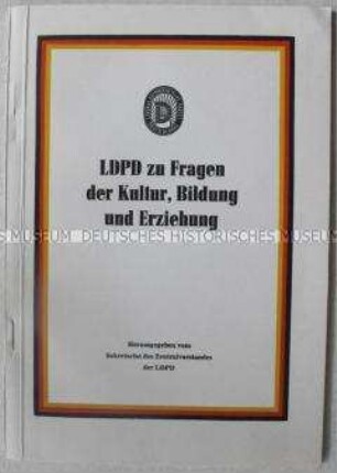 Broschüre mit Dokumenten einer Sitzung des LDPD-Zentralvorstandes zur Kultur- und Bildungspolitik