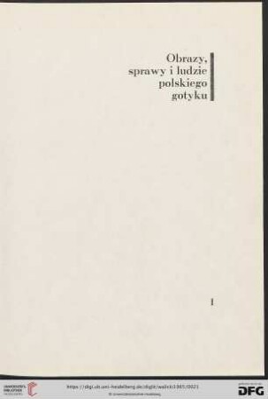 I. Obrazy, sprawy i ludzie polskiego gotyku