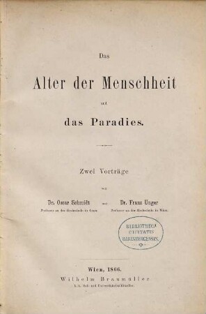 Das Alter der Menschheit und das Paradies : Zwei Vorträge von Oscar Schmidt und Franz Unger