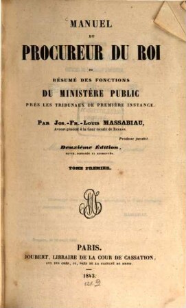 Manuel du procureur du roi ou résumé des fonctions du ministère public près les tribunaux de première instance, 1