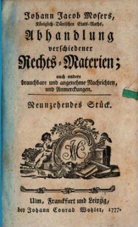 Johann Jacob Mosers, Königlich-Dänischen Etats-Raths, Abhandlung verschiedener besonderer Rechts-Materien. 19