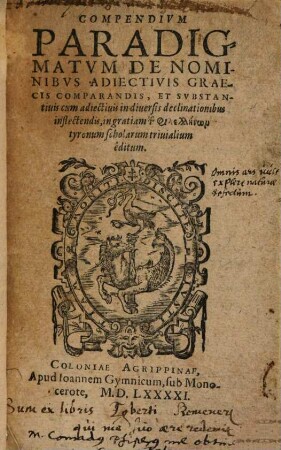 Compendivm Paradigmatvm De Nominibvs Adiectivis Graecis Comparandis, Et Svbstantiuis : cum adiectiuis in diuersis declinationibus inflectendis, in gratiam tōn philellēnōn tyronum scholarum triualium editum