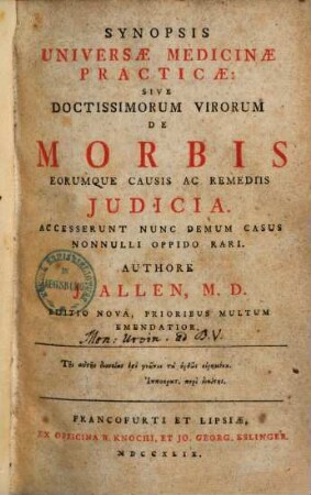 Synopsis Universæ Medicinæ Practicæ: Sive Doctissimorum Virorum De Morbis Eorumque Causis Ac Remediis Judicia. Accesserunt Nunc Denum Casus Nonnulli Oppido Rari