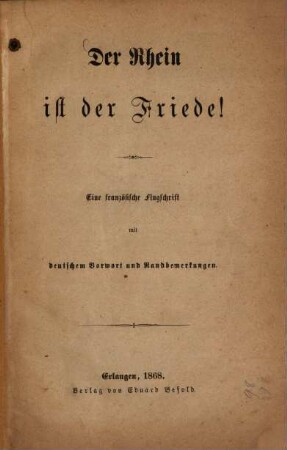 Der Rhein ist der Friede! : eine französische Flugschrift mit deutschem Vorwort und Randbemerkungen