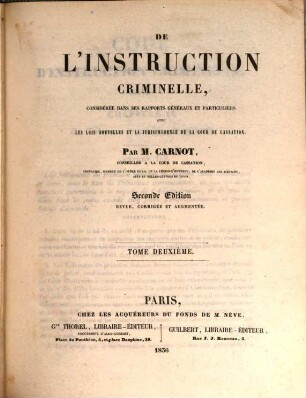 De l'instruction criminelle : consideree dans ses rapports généraux et particuliers avec les lois nouvelles et la jurisprudence de la cour de cassation, 2
