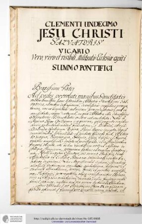 Clementi undecimo Jesu Christo salvatoris vicario vero, vivi et visibili Militantis Ecclesia apiti summo pontifici
