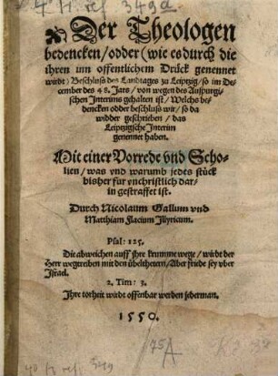 Der Theologen Bedencken, odder (wie es durch die ihren inn offentlichem Drueck genennet wirdt) Beschluß des Landtages zu Leiptzig, so im December des 48. Jars, von wegen des Augspurgischen Interims gehalten ist : welchs Bedencken odder Beschluß wir, so da widder geschrieben, das Leiptzigsche Interim genennet haben