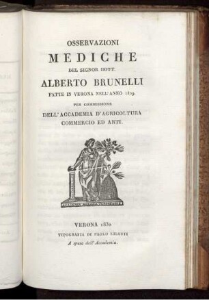 Osservazioni Mediche Del Signor Dott. Alberto Brunelli Fatte in Verona nell' anno 1829.