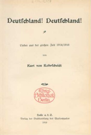 Deutschland! Deutschland! : Lieder aus der großen Zeit 1914/1916