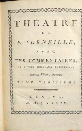 Théâtre de P. Corneille : Avec Des Commentaires, Et Autres Morceaux Intéressans. 3
