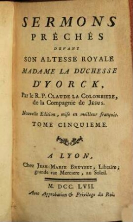 Sermons Prêches : Devant Son Altesse Royale Madame La Duchesse D'Yorck, 5