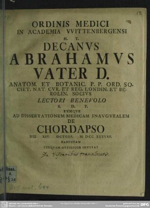 Ordinis Medici In Academia Wittenbergensi H. T. Decanus Abrahamus Vater D. Anatom. Et Botanic. P. P. ... Lectori Benevolo S. P. D. Eumque Ad Dissertationem Medicam Inauguralem De Chordapso Die XIV. Octobr. MDCCXXXVIII. Habendam Perquam Officiose Invitat : [De visceribus translocatis]