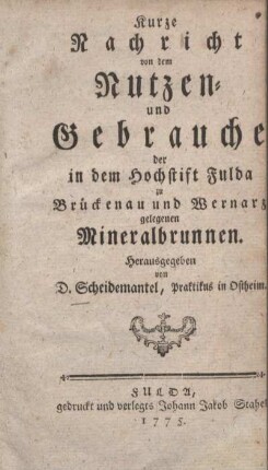 Kurze Nachricht von dem Nutzen und Gebrauche der in dem Hochstift Fulda zu Brückenau und Wernarz gelegenen Mineralbrunnen