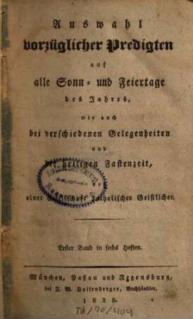 Auswahl vorzüglicher Predigten auf alle Sonn- und Feiertage des Jahres, wie auch bei verschiedenen Gelegenheiten und der heiligen Fastenzeit. 1828,1