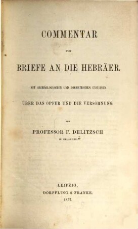 Commentar zum Briefe an die Hebräer : mit archäologischen und dogmatischen Excursen über das Opfer und die Versöhnung