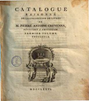 Catalogue raisonné de la collection de livres de M. Pierre Antoine Crevenna, négociant à Amsterdam. 1