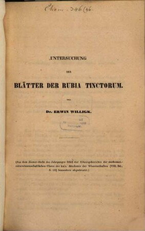 Untersuchung der Blätter der Rubia tinctorum : (Aus dem ??.-Hft. des J. 1852 der Sitz.-berichte der math.-naturw. Cl. der K. Ak. d. W. besonders abgedruckt.)