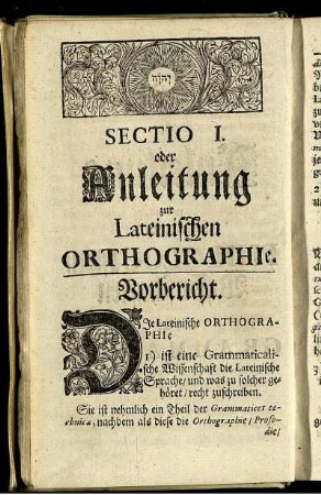 Sectio I. oder Anleitung zur Lateinischen Orthographie.