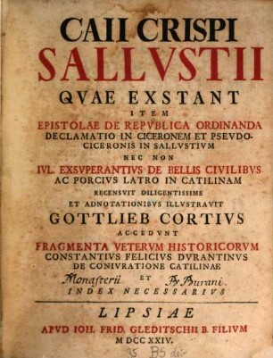 Caii Crispi Sallustii Quae Exstant : Item Epistolae De Republica Ordinanda Declamatio In Ciceronem Et Pseudociceronis In Sallustium Nec Non Iul. Exsuperantius De Bellis Civilibus Ac Porcius Latro In Catilinam