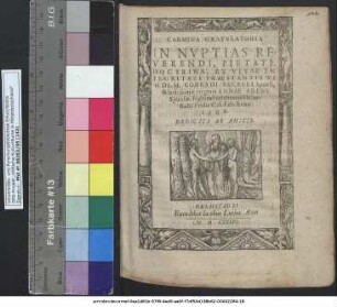 CARMINA GRATVLATORIA IN NVPTIAS REVERENDI, PIETATE, DOCTRINA, ET VITAE INTEGRITATE PRAESTANTIS VI ri Dñ. M. CONRADI BECKERI Sponsi, & lectissimae virginis ANNAE ARENS Sponsae, legitimè celebratas Helmstadij Pridie Cal. Feb. Anno 1586. DEDICATA AB AMICIS
