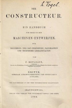 Der Constructeur : ein Handbuch zum Gebrauch beim Maschinen-Entwerfen; für Maschinen- und Bau-Ingenieure, Fabrikanten und technische Lehranstalten