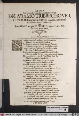 Elegia Admodum Reverendo Amplissimoq[ue] Viro, Dn Adamo Tribbechovio ... : Nunc Serenissimi Principis Ernesti Saxoniae Ducis &c. Consiliario Ecclesiastico, Amicdo suo Optimo Gotham Abeunti