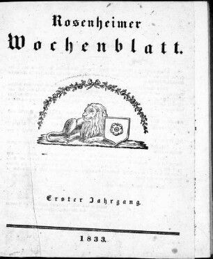 Rosenheimer Wochenblatt : Amtsblatt für das Königliche Bezirksamt Rosenheim und das Königliche Landgericht Rosenheim, Aibling und Prien. 1833 = Jg. 1