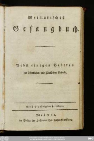 Weimarisches Gesangbuch : Nebst einigen Gebeten zur öffentlichen und häuslichen Andacht