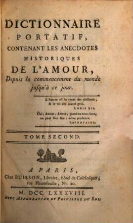 Dictionnaire Portatif, Contenant Les Anecdotes Historiques De L'Amour : Depuis le commencement du monde jusq'à ce jour, 2