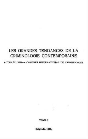 Les grandes tendances de la criminologie contemporaine : Actes du VIIème Congres International de Criminologie