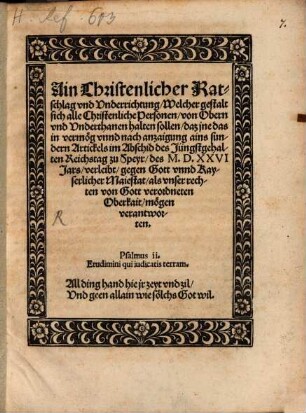 Ain Christenlicher Ratschlag und Underrichtung, Welcher gestalt sich alle Christenliche Personen, von Obern und Unterthanen halten sollen, daz ine das in vermög unnd nach anzaigung ains sundern Artickels im Abschid des Jüngstgehalten Reichstag zu Speyr, des M.D.XXVI Jars, verleibt, gegen Gott unnd Kayserlicher Maiestat ... mögen verantworten