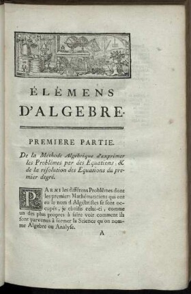 Première - Seconde Partie. Méthode Algébrique d'exprimer les Problemes par des équations. Résolution des équations du second degré.