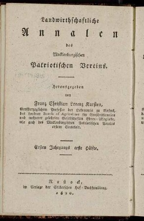 Landwirthschaftliche Annalen des Mecklenburgischen Patriotischen Vereins ... Ersten Jahrgangs erste Hälfte = Neue Annalen der Mecklenburgischen Landwirthschafts-Gesellschaft ... Siebenten Jahrgangs erste Hälfte