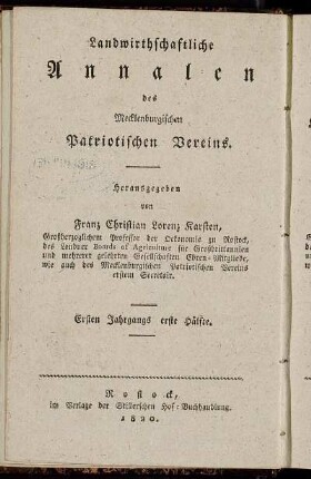 Landwirthschaftliche Annalen des Mecklenburgischen Patriotischen Vereins ... Ersten Jahrgangs erste Hälfte = Neue Annalen der Mecklenburgischen Landwirthschafts-Gesellschaft ... Siebenten Jahrgangs erste Hälfte
