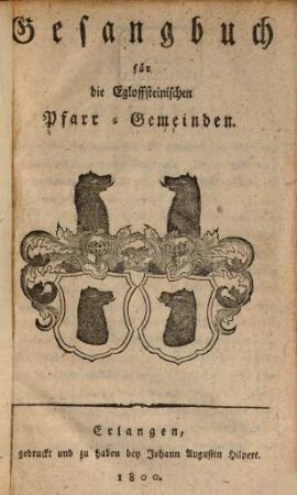 Gesangbuch für die Egloffsteinischen Pfarr-Gemeinden