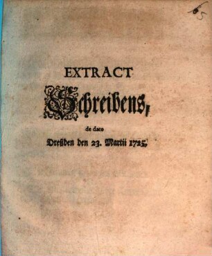 Extract Schreibens, de dato Dreßden den 23. Martii 1725